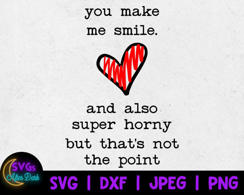 NSFW SVG - Make me Smile but Also Horny SVG - Dirty Valentine's Day Svg