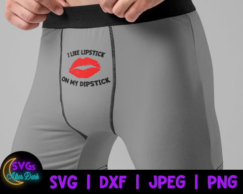 NSFW SVG - I like lipstick on my Dipstick SVG - Men's Underwear Svg - Men's Boxer Svg