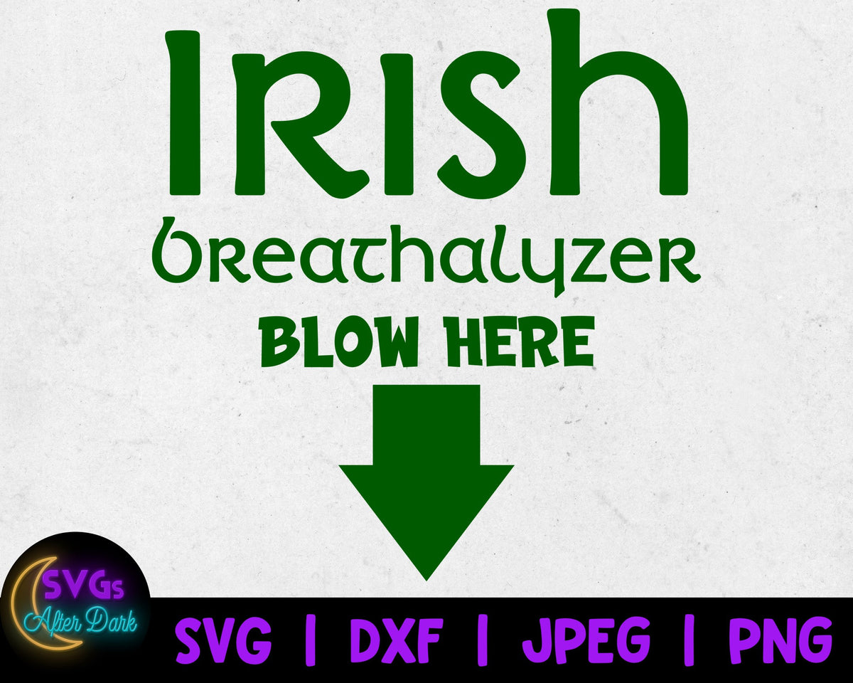 NSFW SVG - Irish Breathalyzer Blow Here SVG - Dirty St. Patrick's Day Svg - Adult Cricut Svg File