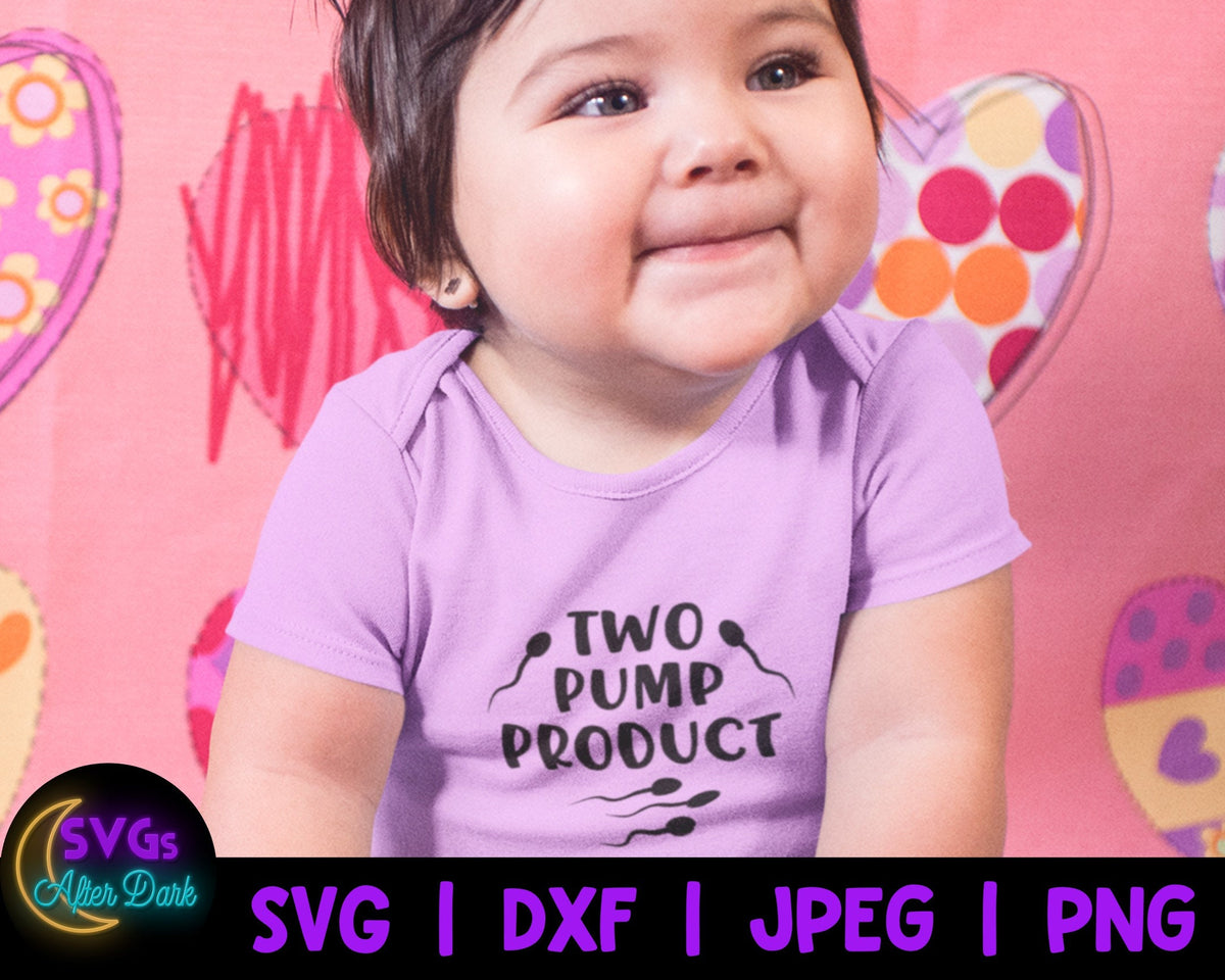 NSFW SVG - Two Pump Product SVG - Adult Humor Baby Bodysuit