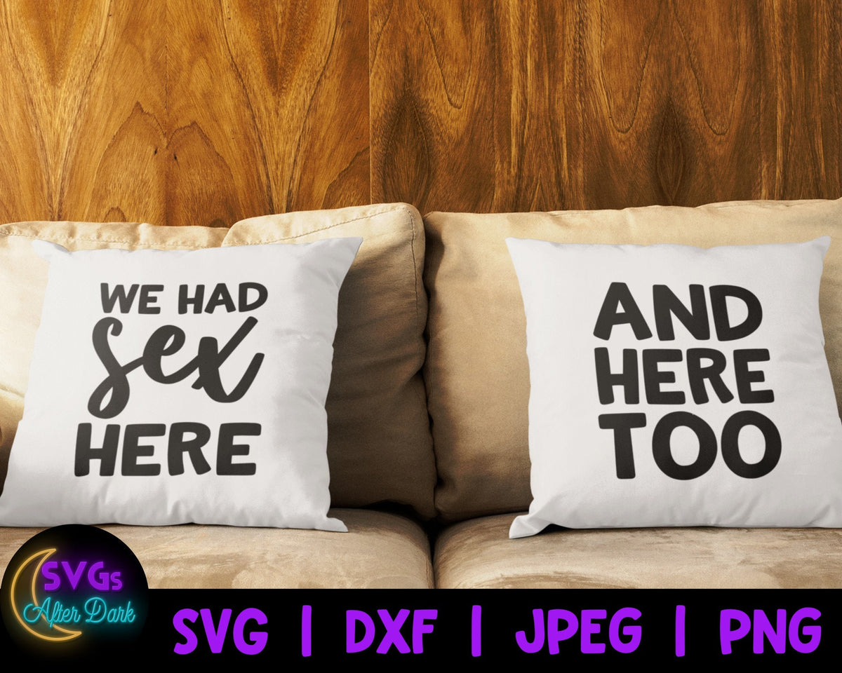 NSFW SVG - We Had Sex Here and Here Too SVG - Home Decor Svg - Pillow Svg
