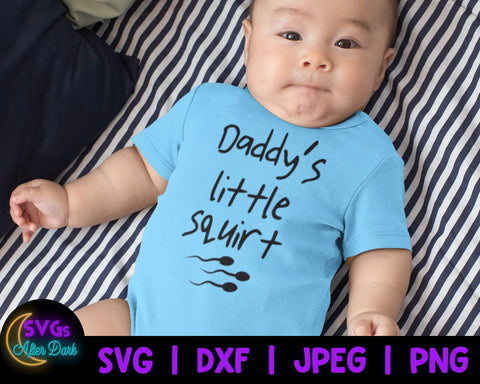NSFW SVG - Daddy's Little Squirt SVG - Adult Humor Baby Bodysuit