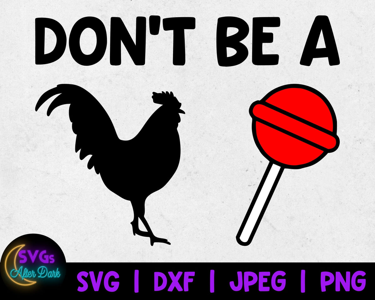 NSFW SVG - Don't be a Cock Sucker SVG - Adult Humor Cricut Svg