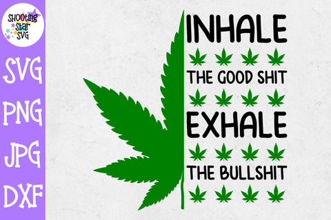 Inhale the Good Shit Exhale the Bullshit svg - Weed SVG - Marijuana SVG - Rolling Tray SVG