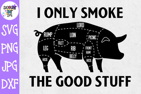 I only Smoke the Good Stuff SVG - Grilling SVG - Father SVG