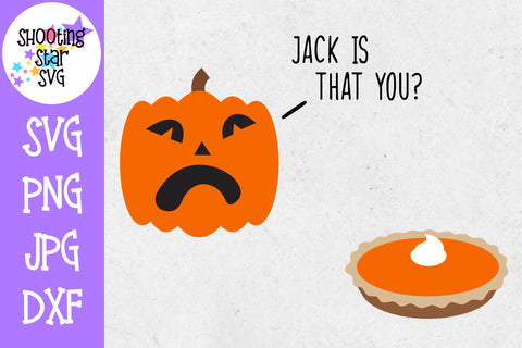 Jack Is That You? SVG - Pumpkin Pie SVG - Thanksgiving SVG