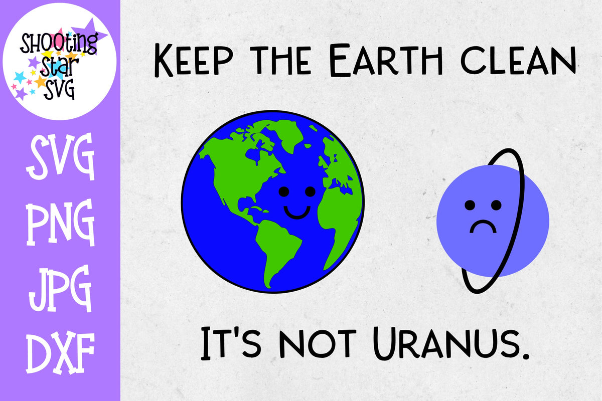 Keep the Earth Clean It's not Uranus SVG - Earth Day SVG