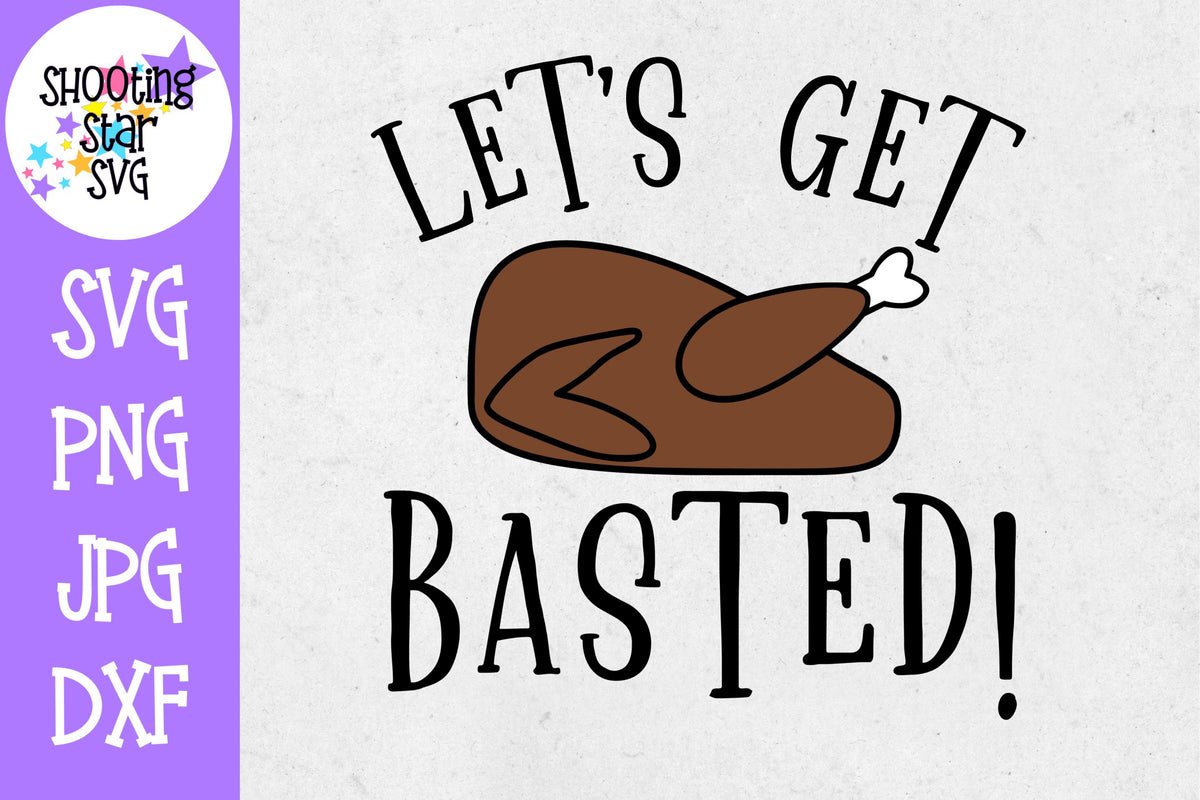Let's Get Basted SVG - Funny SVG - Thanksgiving SVG