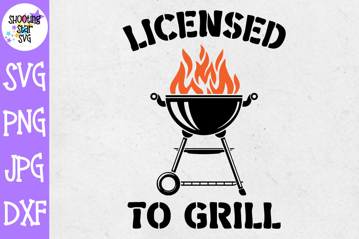Licensed to Grill SVG - Grilling SVG - Father's Day SVG