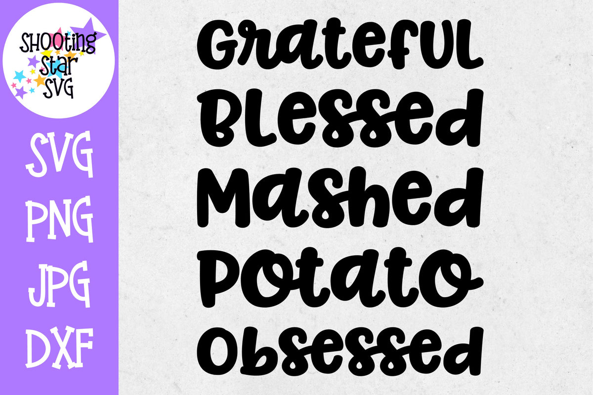 Grateful Blessed Mashed Potato Obsessed - Thanksgiving SVG