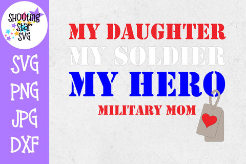 My Daughter My Soldier My Hero SVG - Military Mom SVG