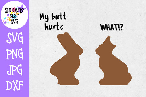 My Butt Hurts What? - Funny Chocolate Bunny SVG - Easter SVG