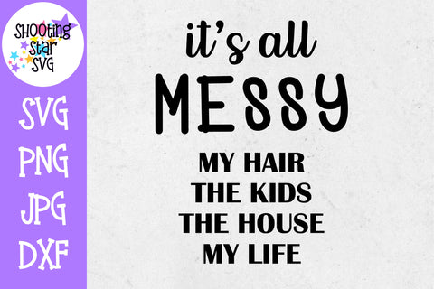 It's all messy - Mom SVG