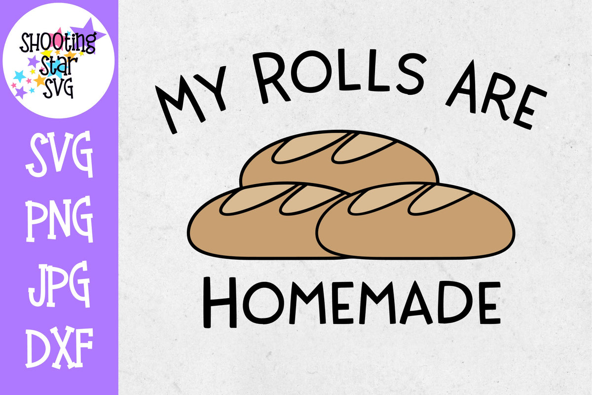 My Rolls are Homemade SVG - Funny SVG - Thanksgiving SVG