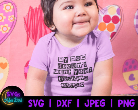 NSFW SVG - My Mom Doesn't want your Fucking Advice SVG - Adult Humor Baby Bodysuit