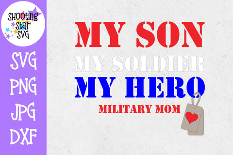 My Son My Soldier My Hero SVG - Military Mom SVG