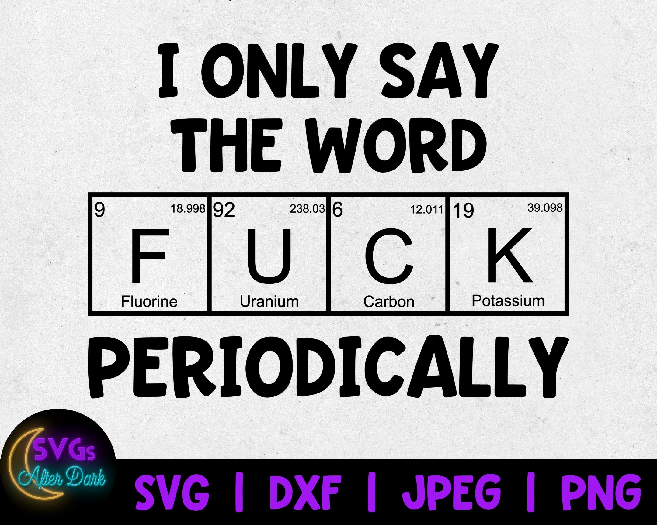NSFW SVG - Only Say the Word Fuck Periodically SVG - Nerdy Svg - Adult Humor Svg - Fuck Svg