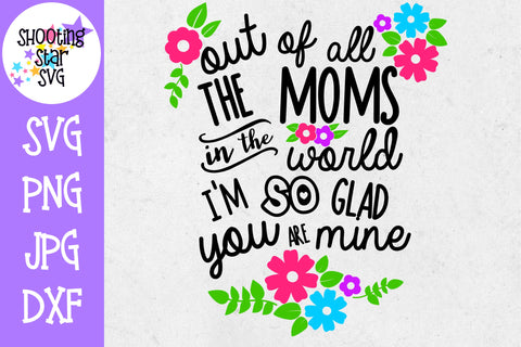 Out of All the Moms You're the Best - Mother's Day SVG
