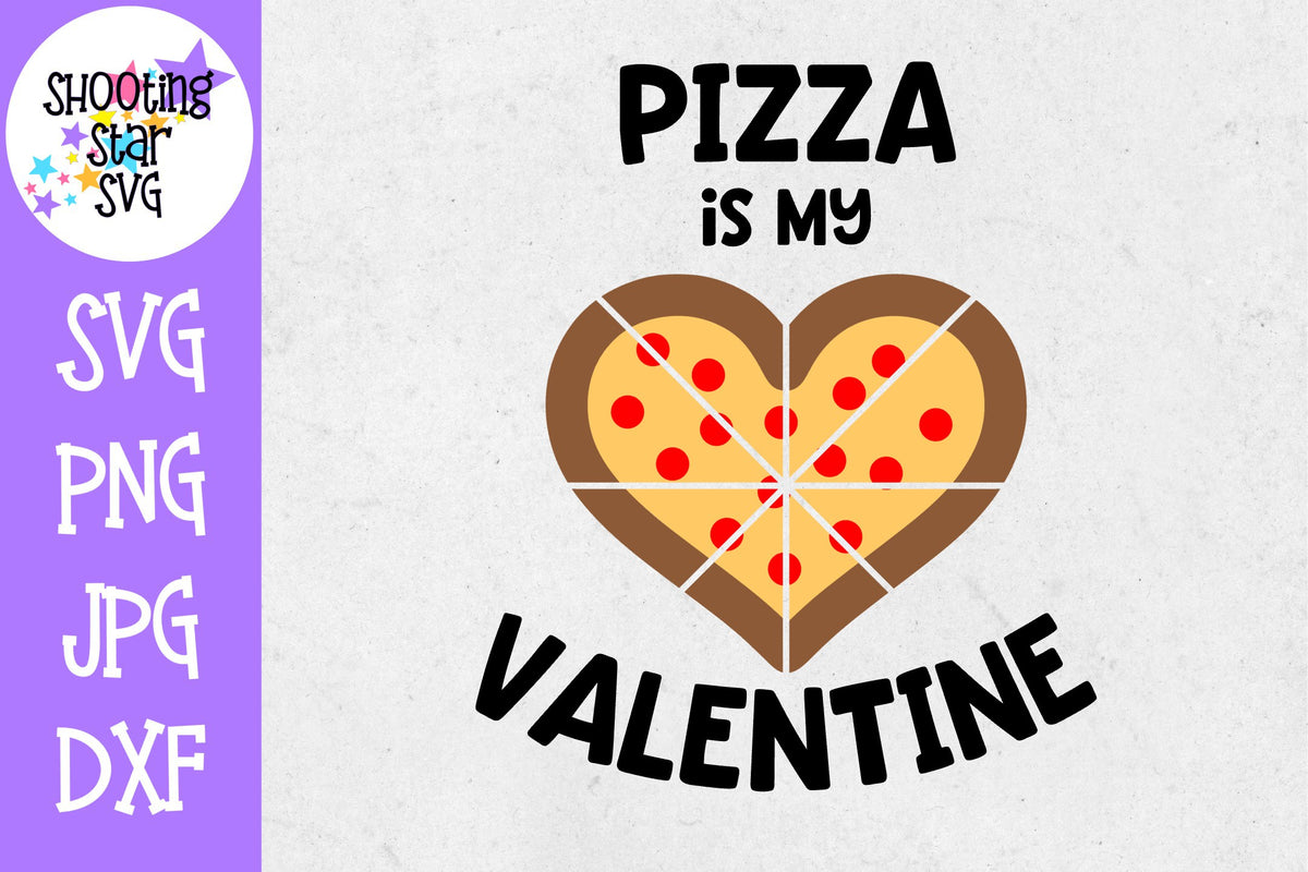 Pizza is my Valentine SVG - Valentine's Day SVG
