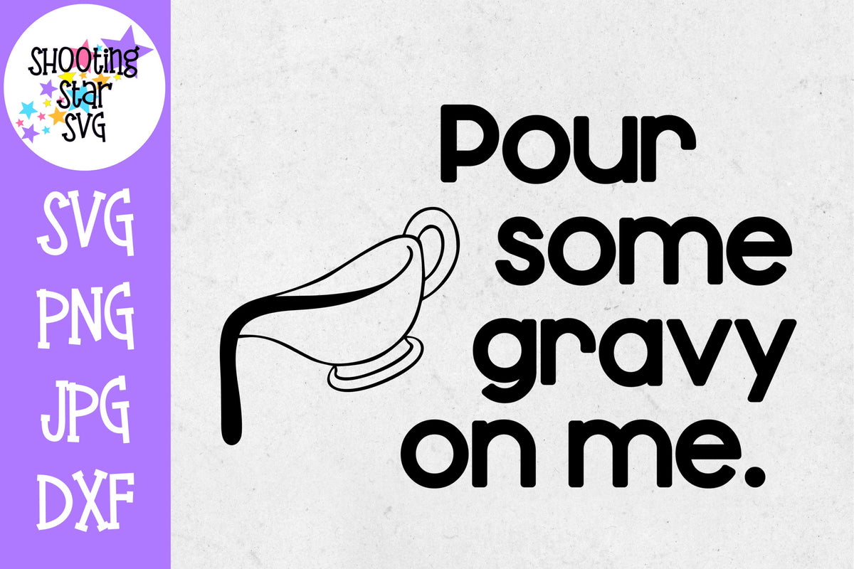 Pour some gravy on me SVG - thanksgiving SVG