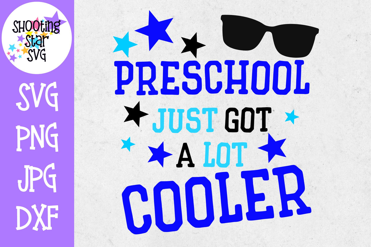 Preschool Just got a Lot Cooler SVG - First Day of School
