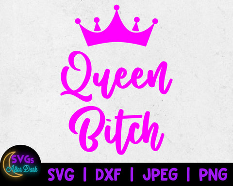 NSFW SVG - Queen Bitch SVG - Bitch Svg - Adult Humor Svg