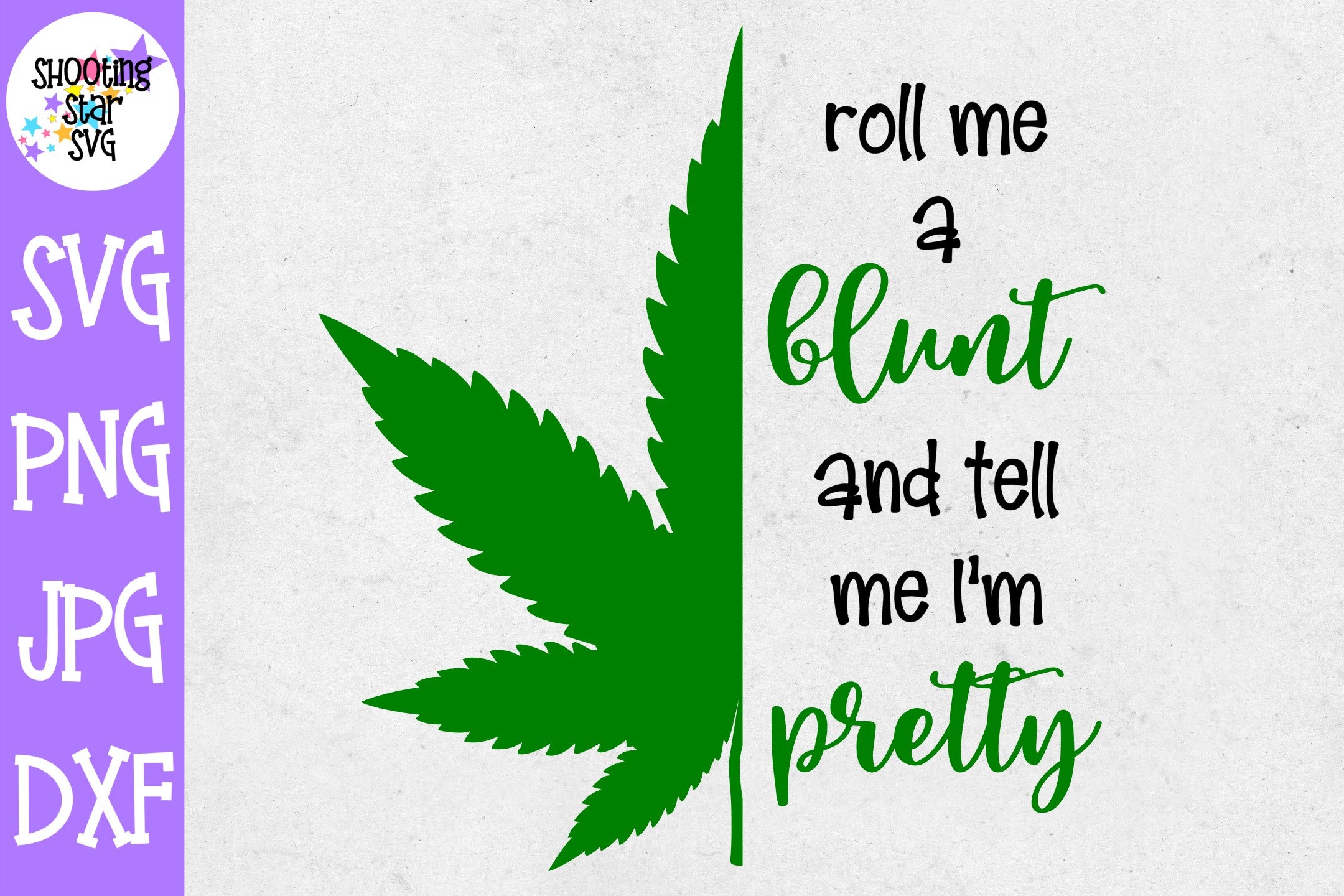 Roll me a Blunt and tell me I'm Pretty svg - Weed SVG - Marijuana SVG - Rolling Tray SVG