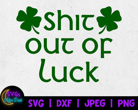 NSFW SVG - Shit Out of Luck SVG - Dirty St. Patrick's Day Svg - Adult Cricut Svg File