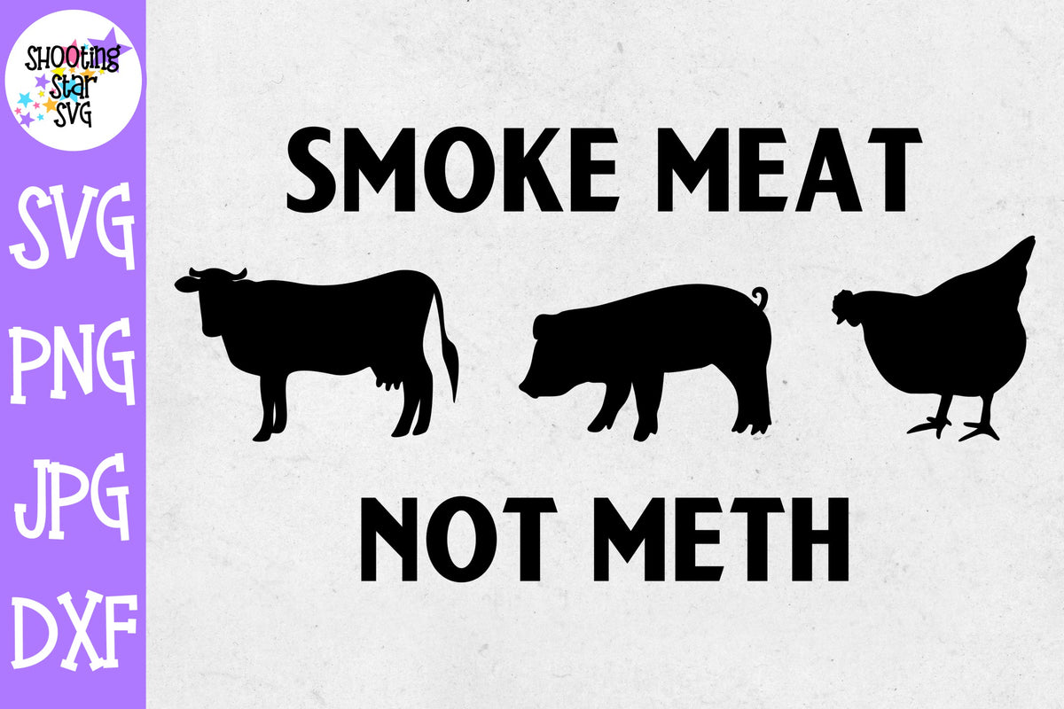 Smoke Meat Not Meth SVG - Grilling SVG - Father's Day SVG