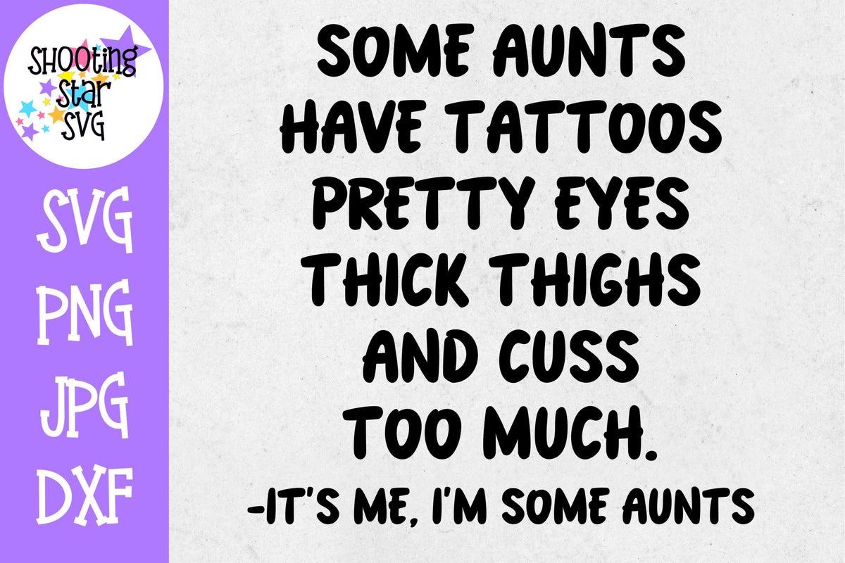 Some Aunts SVG - Cussing and Tattoos - Funny SVG - Aunt SVG