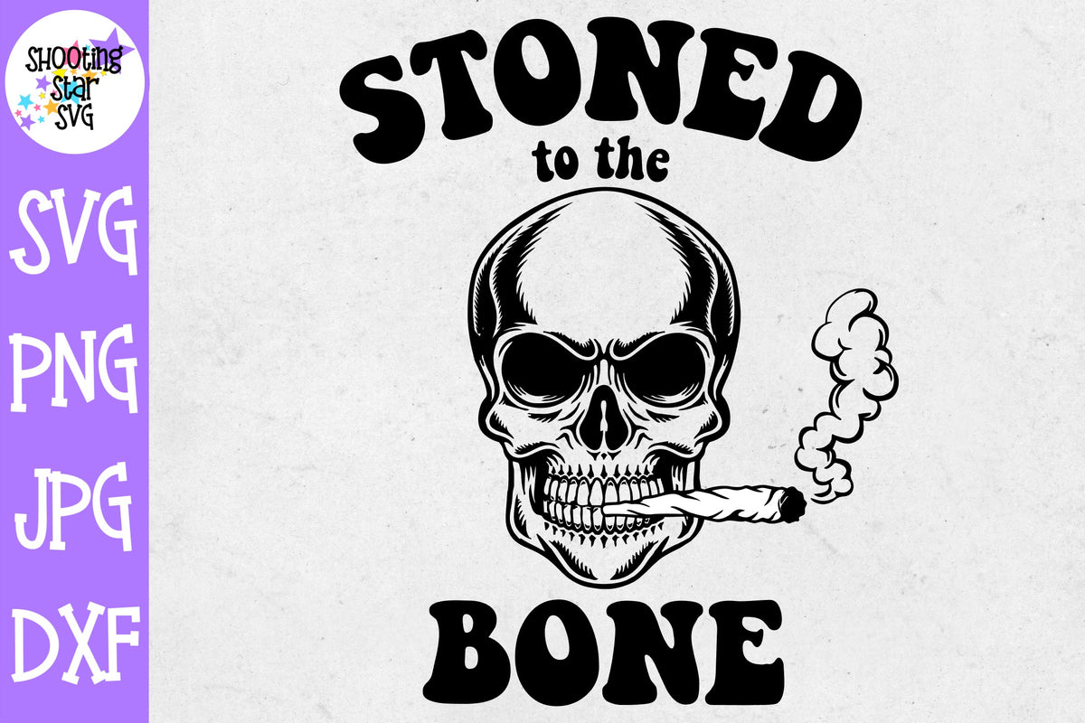 Stoned to the Bone svg - Weed SVG - Marijuana SVG - Rolling Tray SVG