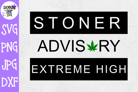 Stoner Advisory Extreme High svg - Weed SVG - Marijuana SVG - Rolling Tray SVG
