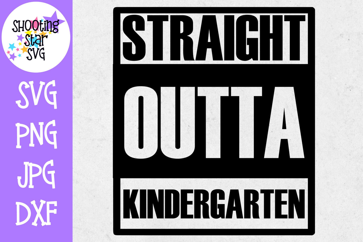 Straight Outta Kindergarten - School Milestones SVG - Last Day of School SVG