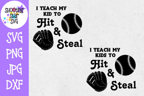 I Teach my Kid to Hit and Steal - Baseball SVG - Sports SVG