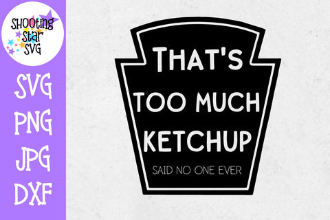 That's Too Much Ketchup SVG - Children's SVG