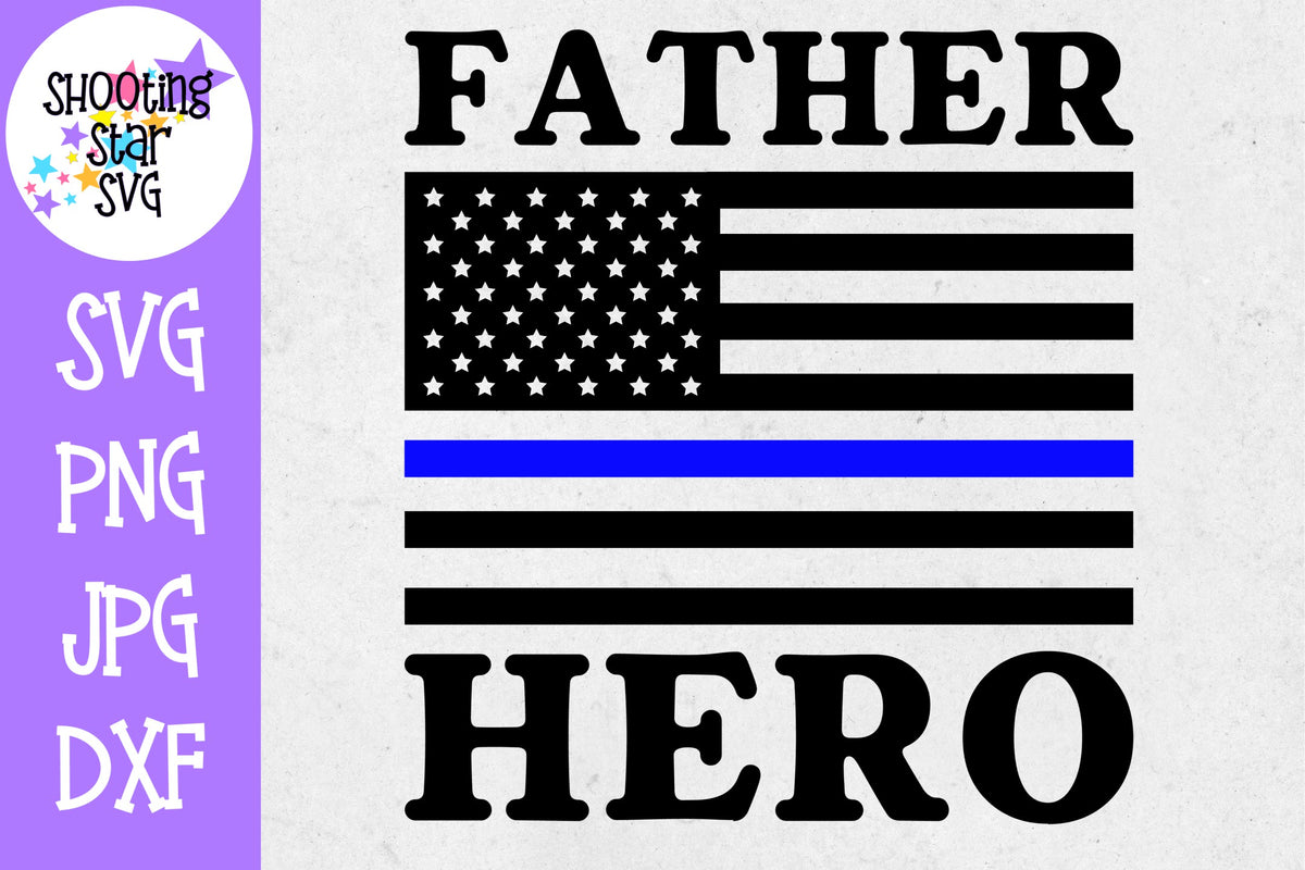 Father Hero Flag - Thin Blue Line - Police Officer SVG