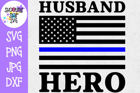 Husband Hero American Flag - Thin Blue Line - Police Officer SVG