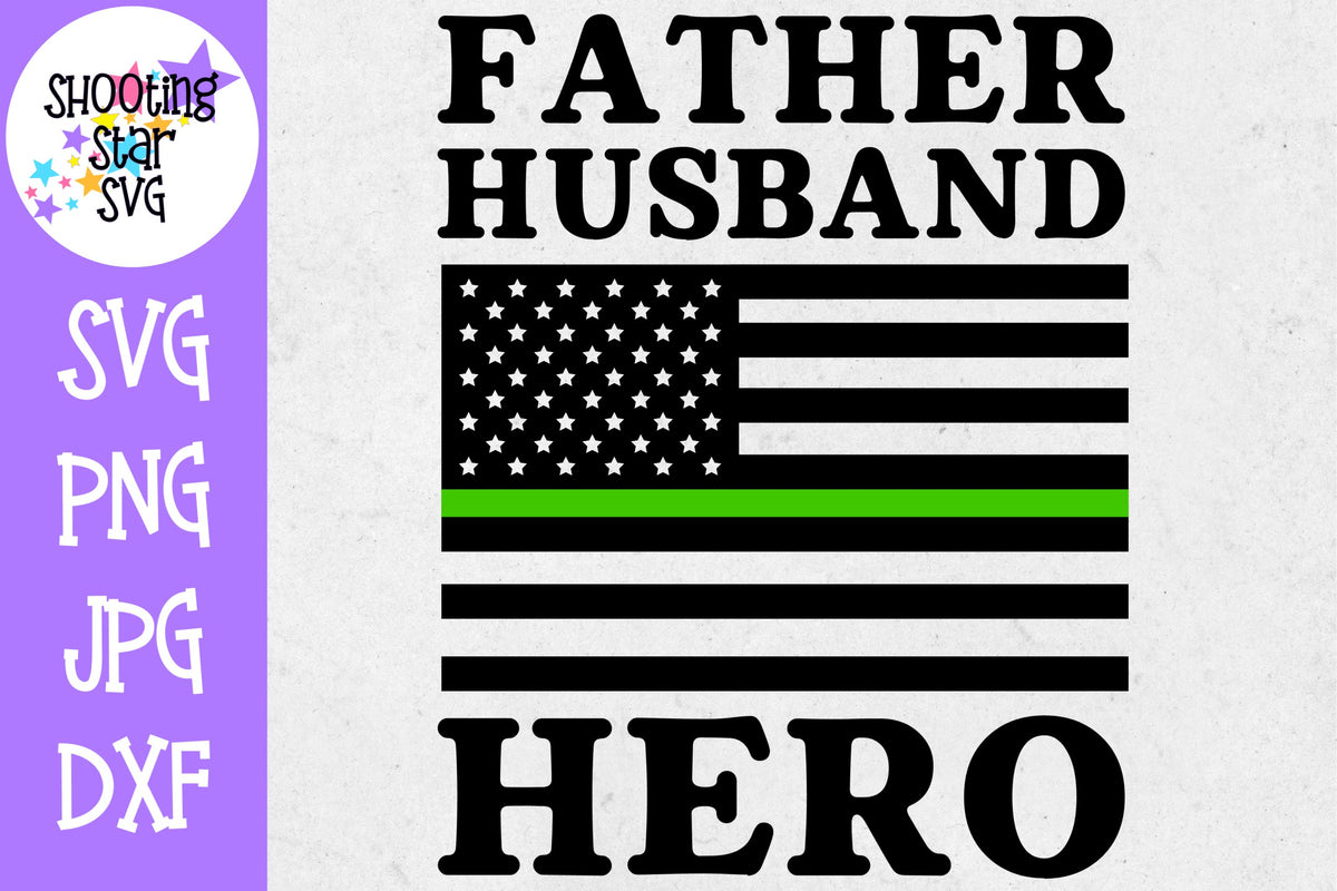 Thin Green Line American Flag SVG - Father Husband Hero