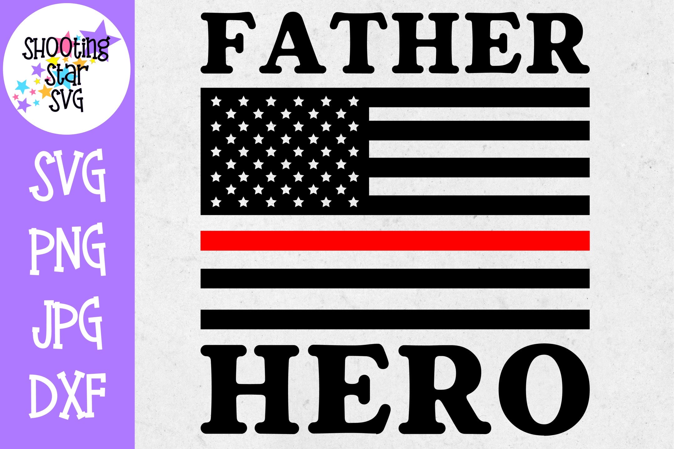 Father Hero American Flag - Thin Red Line - Firefighter SVG