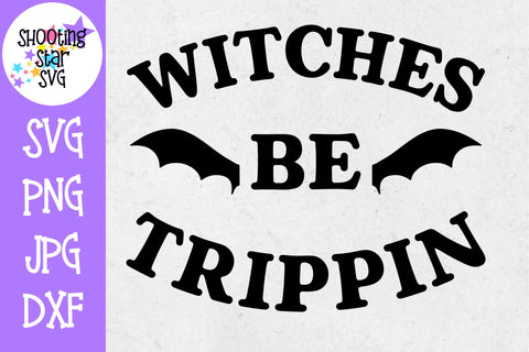 Witches Be Trippin SVG - Witch and Bat SVG - Halloween SVG