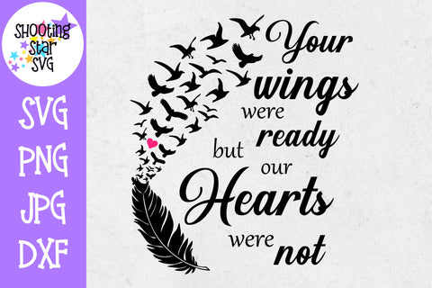 Your Wings were ready our hearts were not- Mourning SVG
