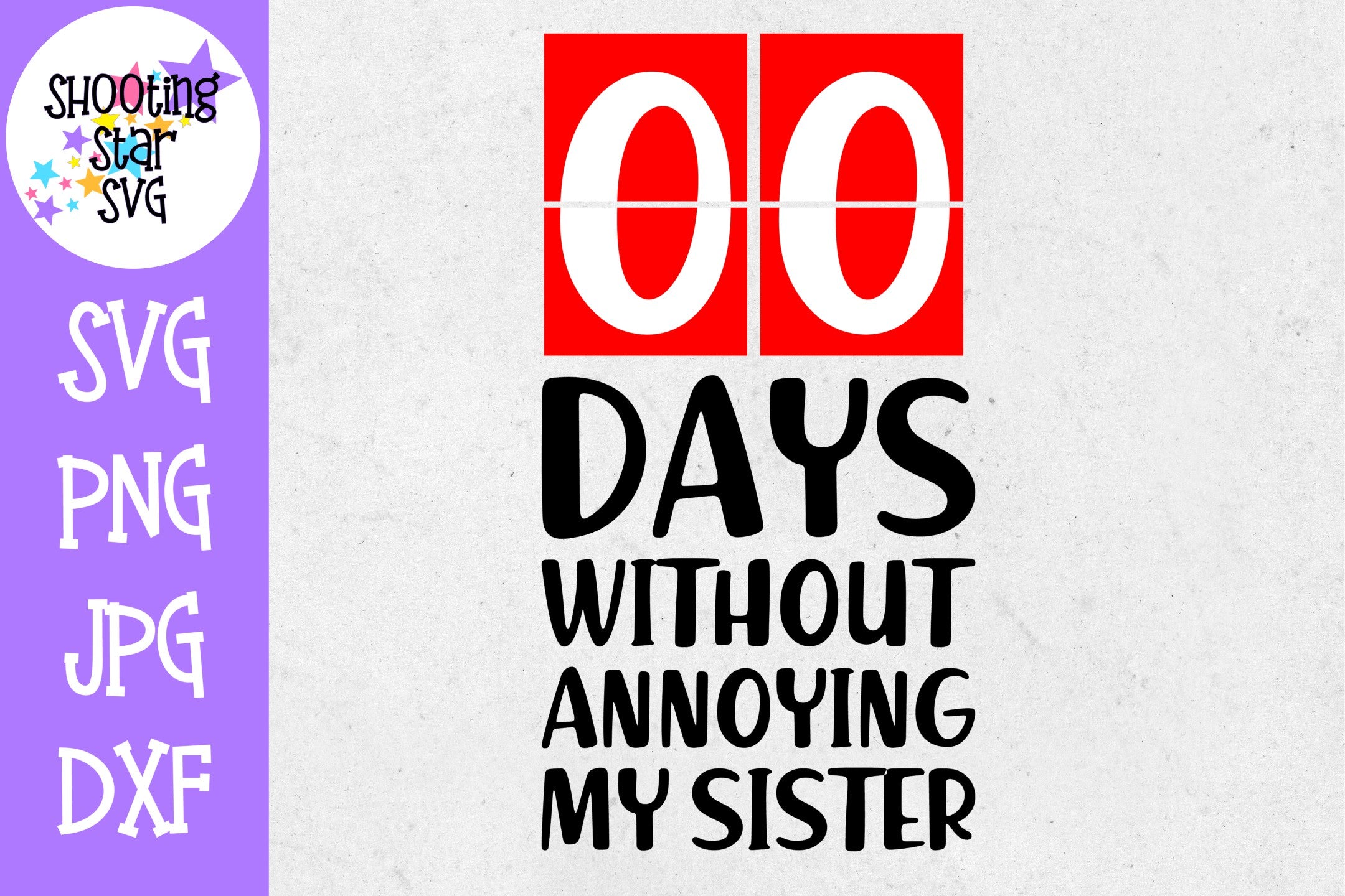 Zero Days Without Annoying my Sister SVG - Sassy SVG